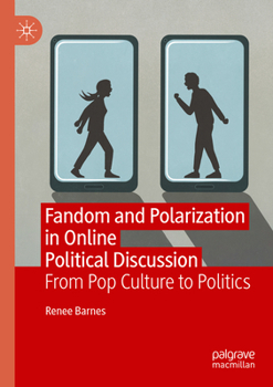 Paperback Fandom and Polarization in Online Political Discussion: From Pop Culture to Politics Book