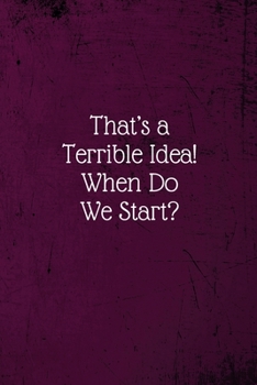 Paperback That's a Terrible Idea! When Do We Start?: Coworker Notebook (Funny Office Journals)- Lined Blank Notebook Journal Book