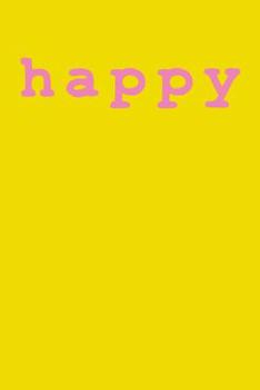 Happy: Cute Personalized Dot Grid Notebook with Pink and Yellow Inspirational Cover Design