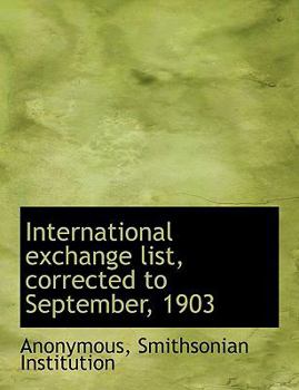 Paperback International Exchange List, Corrected to September, 1903 Book