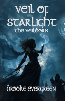 Veil of Starlight: A Fantasy Romance of Magic, Prophecy, and Love (The Veilborn)
