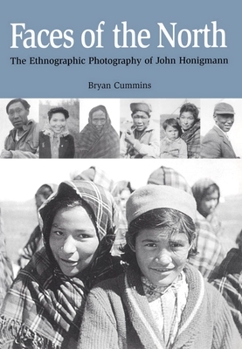 Paperback Faces of the North: The Ethnographic Photography of John Honigmann Book