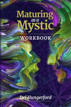 Paperback Maturing as a Mystic: Workbook (Mystical Maturity) Book
