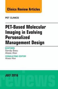 Hardcover Pet-Based Molecular Imaging in Evolving Personalized Management Design, an Issue of Pet Clinics: Volume 11-3 Book