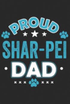 Proud Shar Pei Dad: Funny Cool Shar Pei Dog Journal | Great Awesome Notebook (Workbook | Diary | Planner )- 6x9 - 120 College Ruled Lined Paper Pages ... For Proud Dog Dads, Pet Owners, Enthusiasts