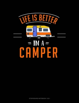Paperback Life Is Better In A Camper: Storyboard Notebook 1.85:1 Book