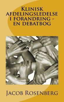 Paperback Klinisk afdelingsledelse i forandring - en debatbog [Danish] Book