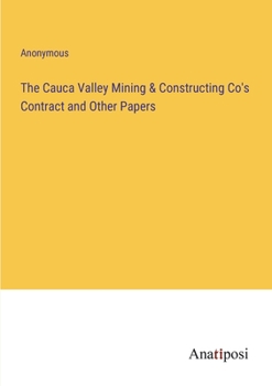 Paperback The Cauca Valley Mining & Constructing Co's Contract and Other Papers Book