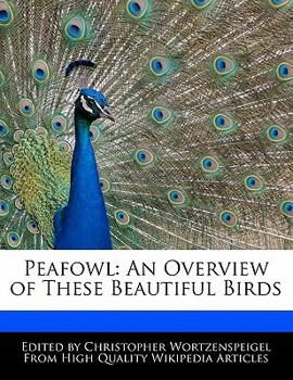 Peafowl : An Overview of These Beautiful Birds