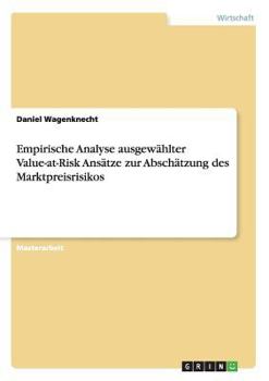 Paperback Empirische Analyse ausgewählter Value-at-Risk Ansätze zur Abschätzung des Marktpreisrisikos [German] Book