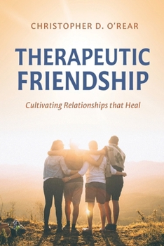 Paperback Therapeutic Friendship: Cultivating Relationships that Heal Book
