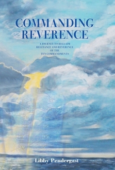 Hardcover Commanding Reverence: A Journey to Reclaim Relevance and Reverence of the Ten Commandments Book