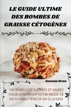 Paperback Le Guide Ultime Des Bombes de Graisse Cétogènes [French] Book