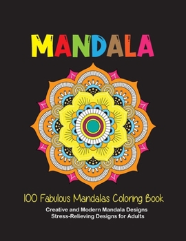 Paperback 100 Fabulous Mandalas Coloring Book: Creative and Modern Mandala Designs, Stress-Relieving Designs for Adults Book