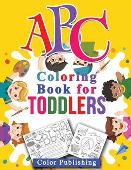 Paperback ABC Coloring book for toddlers: Fun with Letters, Shapes, Colors, Animals and Tracing letter, High Quality , Age 1-6 [Large Print] Book