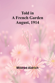 Paperback Told in a French Garden August, 1914 Book