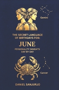 The Secret Language of Birthdays June Profiles: Day by Day (Birthdays Profiles)