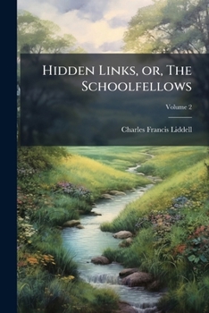 Paperback Hidden Links, or, The Schoolfellows: A Tale; Volume 2 Book