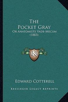 Paperback The Pocket Gray: Or Anatomists Vade-Mecum (1883) Book