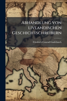 Paperback Abhandlung von livlandischen Geschichtschreibern [German] Book