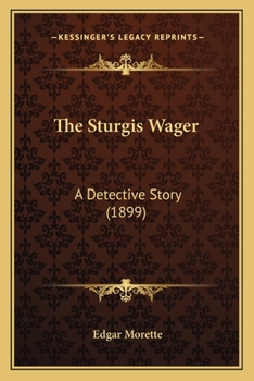 Paperback The Sturgis Wager: A Detective Story (1899) Book