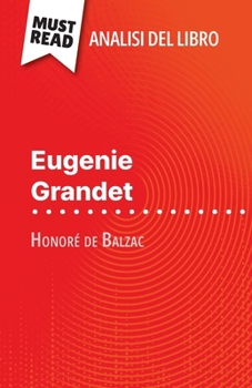 Paperback Eugenie Grandet di Honoré de Balzac (Analisi del libro): Analisi completa e sintesi dettagliata del lavoro [Italian] Book