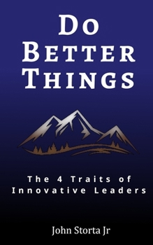 Paperback Do Better Things: 4 Traits of Innovative Leaders Book