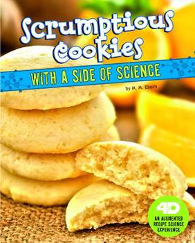 Hardcover Scrumptious Cookies with a Side of Science: 4D an Augmented Recipe Science Experience Book
