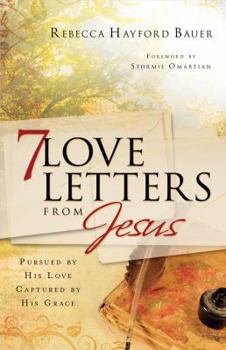 Paperback 7 Love Letters from Jesus: Pursued by His Love, Captured by His Grace Book