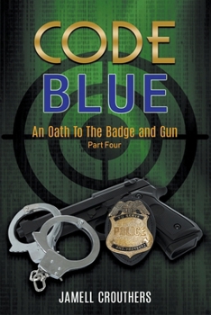 Paperback Code Blue: An Oath to the Badge and Gun 4 Book