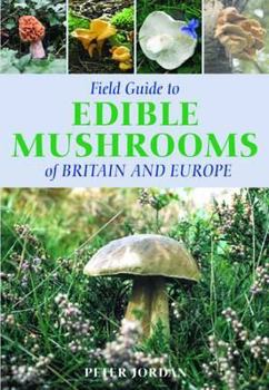 Paperback Field Guide To Edible Mushrooms Of Britain And Europe Book