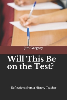 Paperback Will This Be on the Test?: Reflections from a History Teacher Book