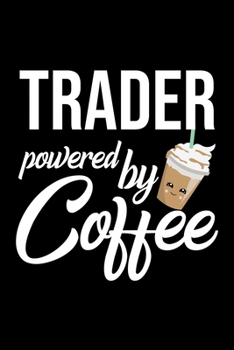 Paperback Trader Powered by Coffee: Christmas Gift for Trader - Funny Trader Journal - Best 2019 Christmas Present Lined Journal - 6x9inch 120 pages Book