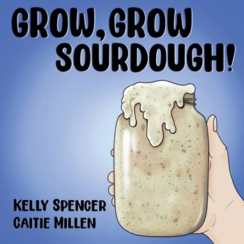 Grow, Grow Sourdough!