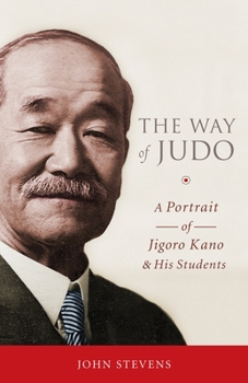 Paperback The Way of Judo: A Portrait of Jigoro Kano and His Students Book