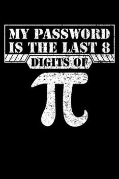 MY PASSWORD IS THE LAST 8 DIGITS OF Pi: Blank Lined Notebook, 6 x 9, 120 White Color Pages, Matte Finish Cover