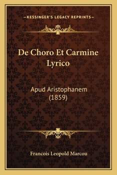 Paperback De Choro Et Carmine Lyrico: Apud Aristophanem (1859) [Latin] Book