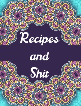 Paperback Recipes and Shit: Blank Cookbooks for Family Recipes. Personal Cookbook (Favorite Family Recipes). Book