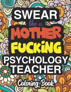 Paperback Swear Like A Mother Fucking Psychology Teacher: Coloring Books For Psychology Teachers Book