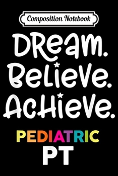 Composition Notebook: Cute PT Gift for Pediatric Physical Therapist  Journal/Notebook Blank Lined Ruled 6x9 100 Pages