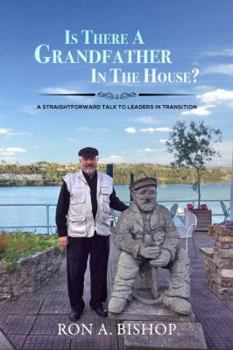 Paperback Is There a Grandfather in the House?: A Straightforward Talk to Christian Leaders in Transition Book