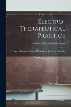 Paperback Electro-therapeutical Practice: a Ready Reference Guide for Physicians in the Use of Electricity Book