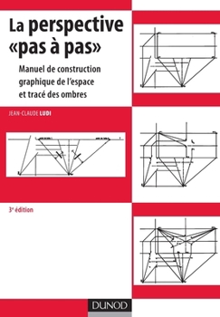 Paperback La perspective pas à pas: Manuel de construction graphique de l'espace et tracé des ombres [French] Book