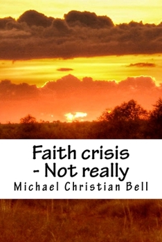 Paperback Faith crisis - Not really: Unexpected Christian Growth Book