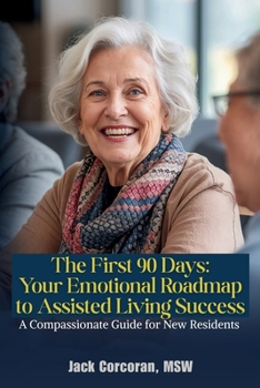 Paperback The First 90 Days: Your Emotional Roadmap to Assisted Living Success Book