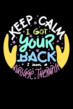 Paperback Keep Calm I Got Your Back I Am A Massage Therapist: 120 Pages I 6x9 I Monthly Planner I Funny Massage Therapy Gifts Book