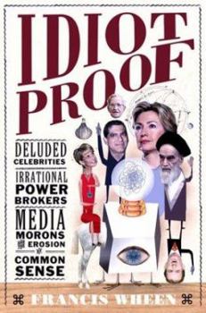 Hardcover Idiot Proof: A Short History of Modern Delusions Book