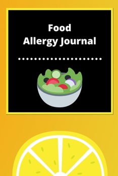 Food Allergy Journal: Discover Food Intolerances and Allergies: (A Food Diary that Tracks your Triggers and Symptoms)