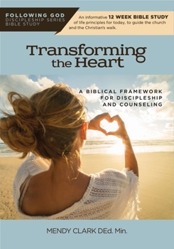 Paperback Transforming the Heart: A Biblical Framework for Discipleship and Counseling Book