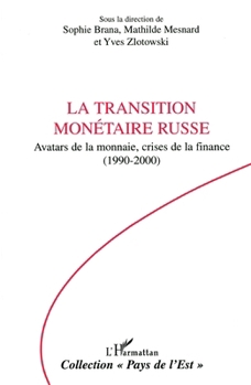 Paperback La transition monétaire russe: Avatars de la monnaie, crises de la finance (1990-2000) [French] Book